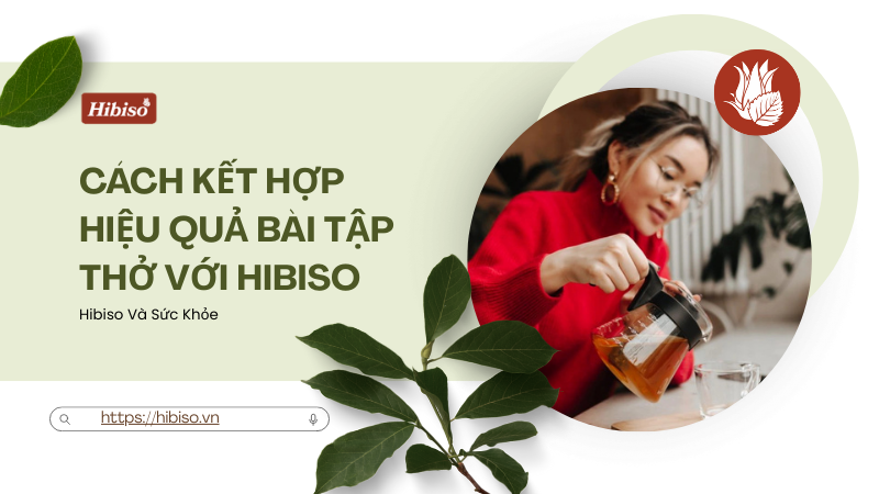 Cách kết hợp hiệu quả bài tập thở với Hibiso