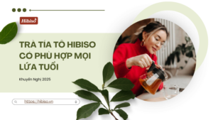 Trà Tía Tô Hibiso Có Phù Hợp Mọi Lứa Tuổi? Khuyến Nghị 2025